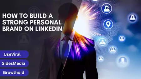 How to Build a Strong Personal Brand on LinkedIn