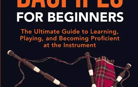 How to Learn to Play the Bagpipes