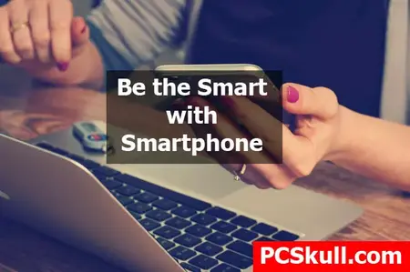 How to Use a Smartphone Effectively