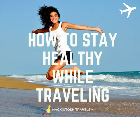 How to Stay Healthy While Traveling
