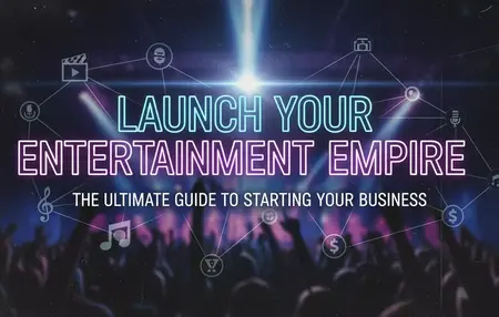 How to Start a Business in the Entertainment Industry