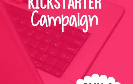 How to Create a Successful Kickstarter Campaign for Your Project