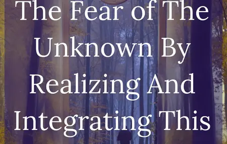How to Overcome Fear of the Unknown