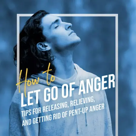 How to Let Go of Anger