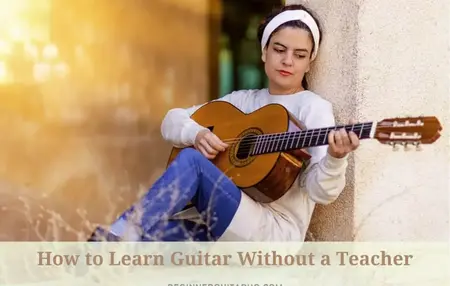 How to Learn to Play Guitar Without a Teacher