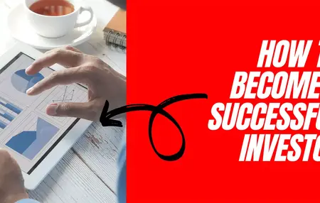 How to Become a Successful Investor
