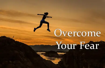 How to Overcome Fear