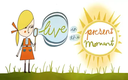 How to Live in the Present Moment