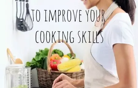 How to Improve Your Cooking Skills
