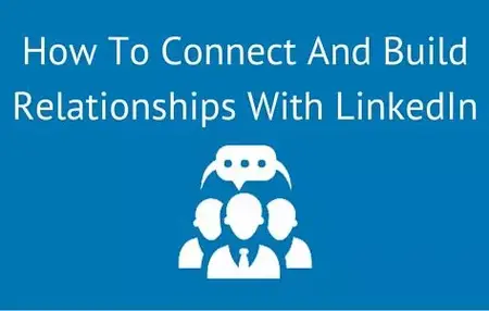 How to Use LinkedIn for Building Relationships