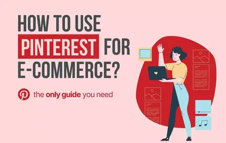 How to Use Pinterest for E-commerce