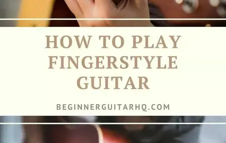 How to Learn to Play Guitar and Master Fingerstyle Techniques
