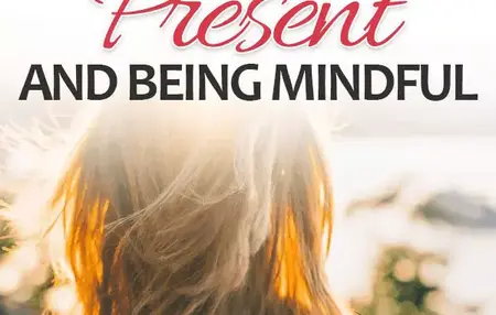 How to Live in the Present Moment