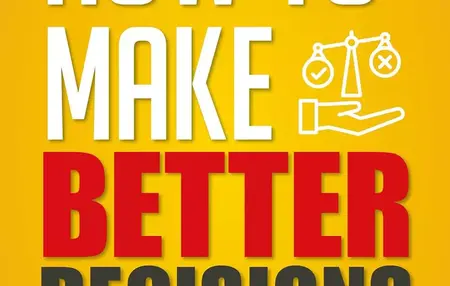 How to make better decisions