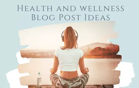 How to Write a Blog Post About Health and Wellness