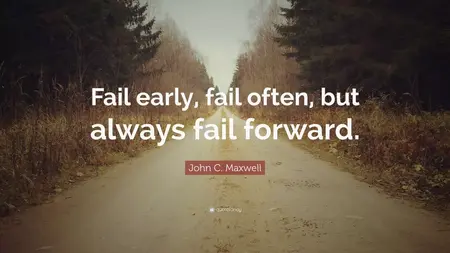 How to Fail Forward