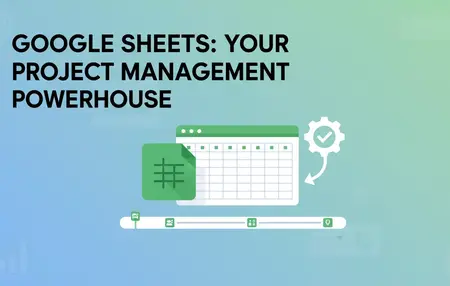 How to Use Google Sheets for Project Management