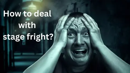 How to Deal with Stage Fright