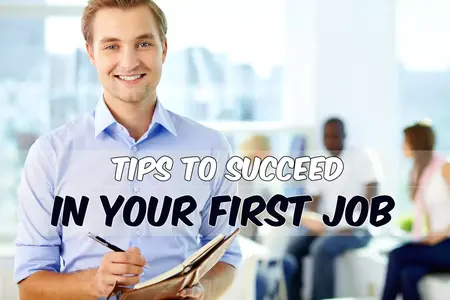 How to Succeed in Your First Job