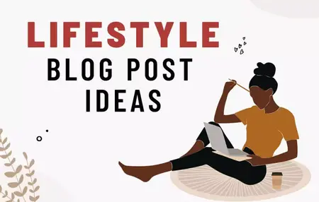 How to Write a Great Blog Post About Lifestyle