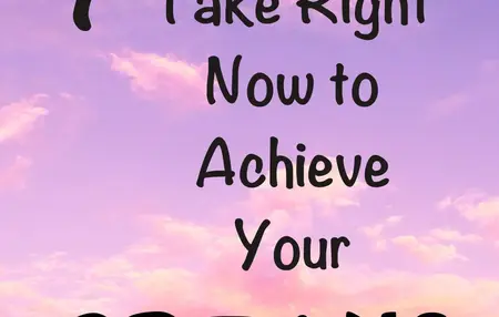 How to Achieve Your Dreams