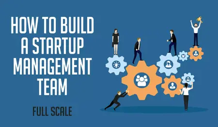 How to Build a Successful Team for Your Startup