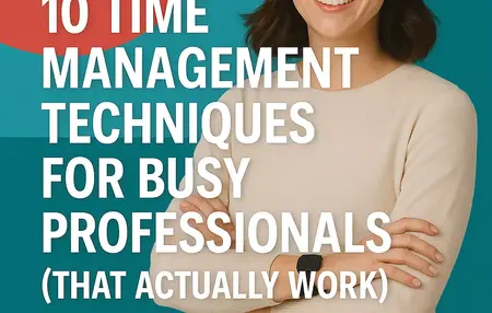 How to Improve Your Time Management Skills for Busy Professionals