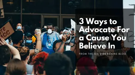 How to Advocate for a Cause You Believe In