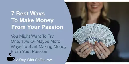 How to Make Money From Your Passion