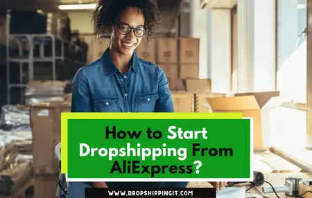 How to Start a Dropshipping Business with AliExpress