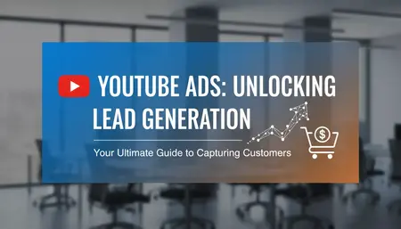 How to Use YouTube Ads for Lead Generation