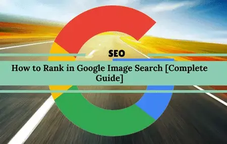 How to Use SEO to Rank Higher in Google Images