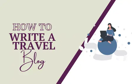 How to Write a Blog Post About Your Travel Experiences