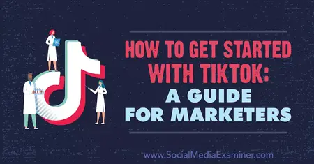 How to Get Started with TikTok