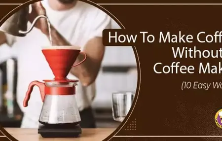 How to Make Coffee without a Coffee Maker