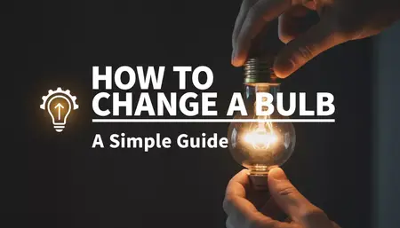 How to Change a Light Bulb