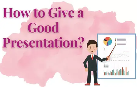 How to Give a Good Presentation