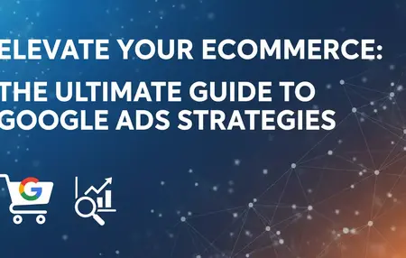How to Use Google Ads for Ecommerce