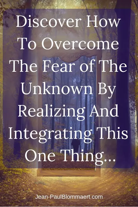 How to Overcome Fear of the Unknown