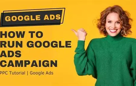 How to Run a Google Ads Campaign