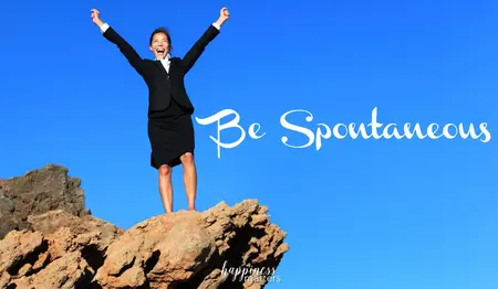 How to Be More Spontaneous