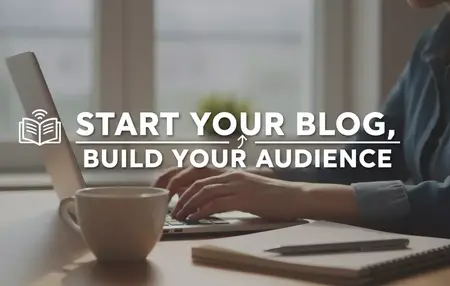 How to Start a Blog and Build a Following