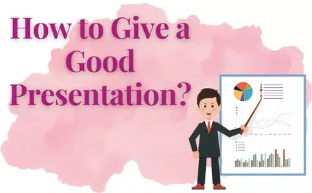 How to Give a Good Presentation