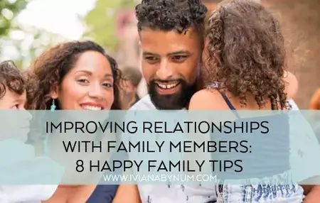 How to Improve Your Relationship with Your Family