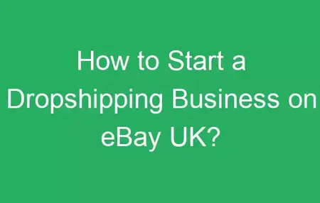 How to Start a Dropshipping Business on eBay