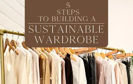 How to Build a Sustainable Wardrobe for Beginners