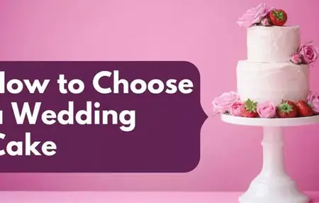 How to Choose the Right Wedding Cake