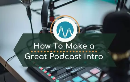 How to Make a Podcast Intro Song