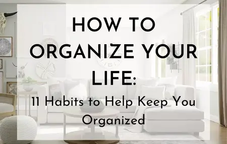How to Organize Your Life