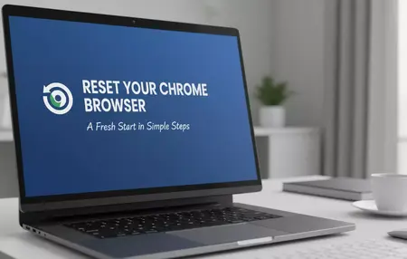 How to Reset Chrome Browser